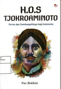Image of H.O.S Tjokroaminoto Peran dan Sumbangsihnya Bagi Indonesia
